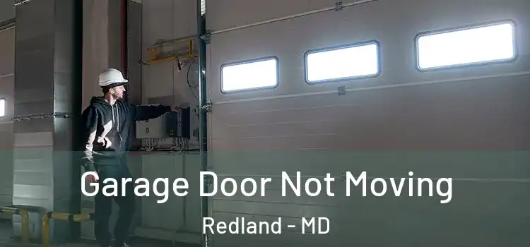  Garage Door Not Moving Redland - MD