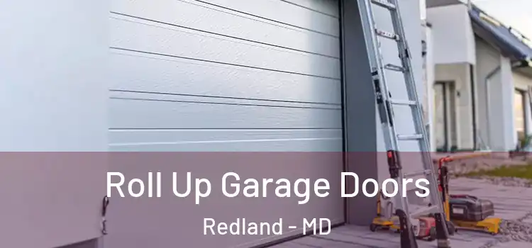  Roll Up Garage Doors Redland - MD